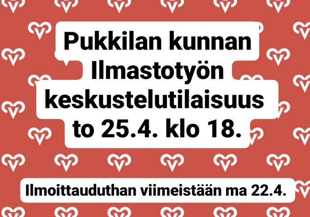 Pukkilan kunnan ilmastotyön keskustelutilaisuus 25.4. Huom! Tilaisuus Osuuspankin talossa, 2. krs